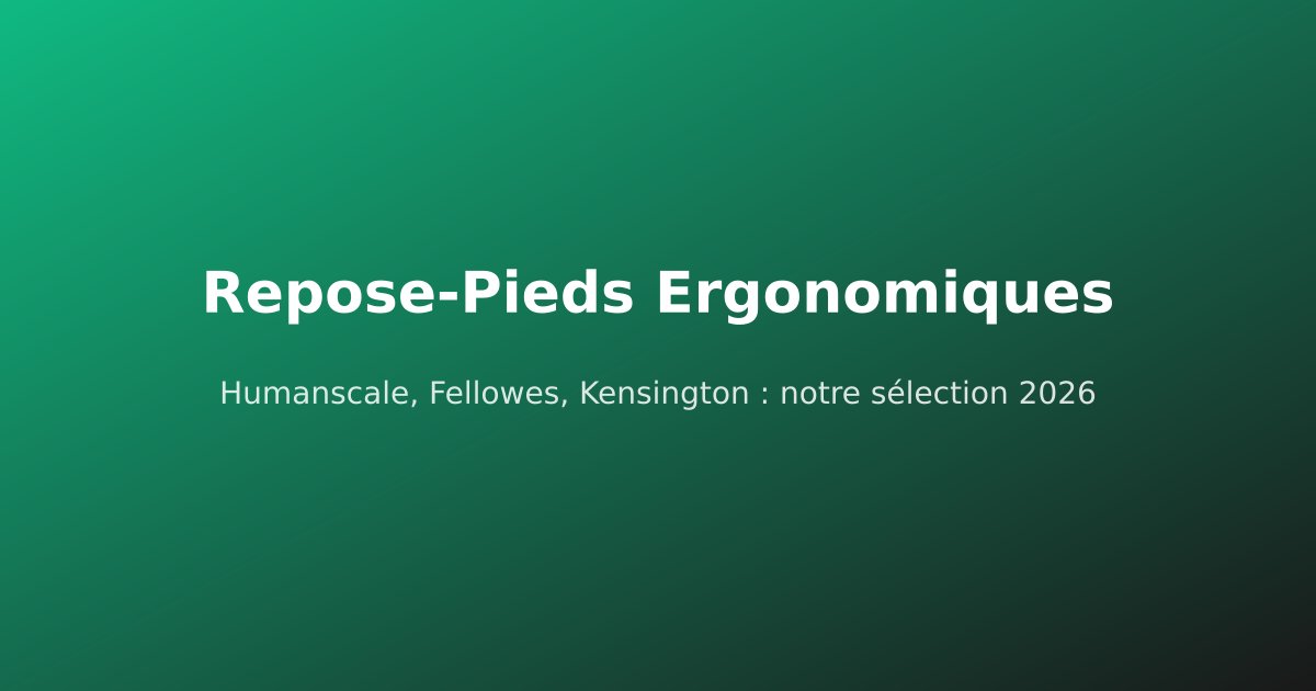 Meilleurs Repose-Pieds Ergonomiques 2026
