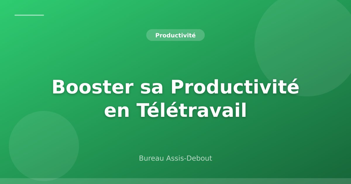 Booster sa Productivité en Télétravail